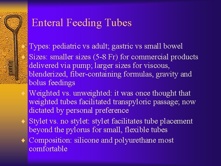 Enteral Feeding Tubes ¨ Types: pediatric vs adult; gastric vs small bowel ¨ Sizes: