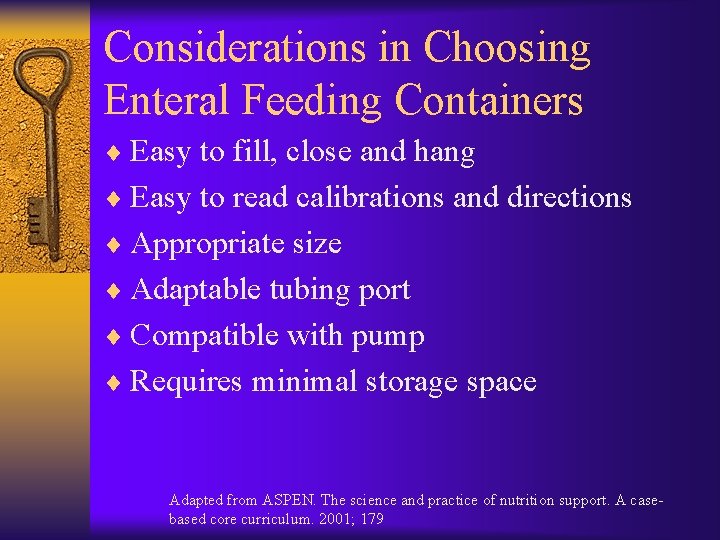 Considerations in Choosing Enteral Feeding Containers ¨ Easy to fill, close and hang ¨