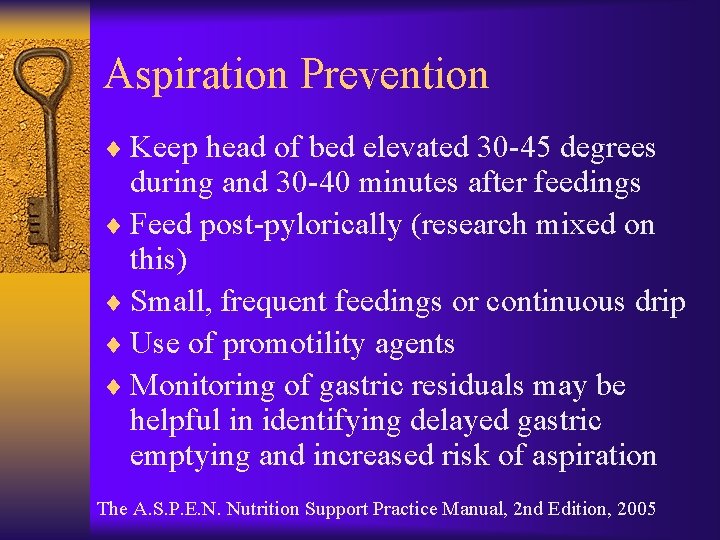 Aspiration Prevention ¨ Keep head of bed elevated 30 -45 degrees during and 30