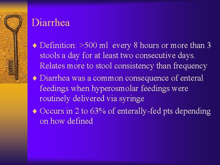 Diarrhea ¨ Definition: >500 ml every 8 hours or more than 3 stools a
