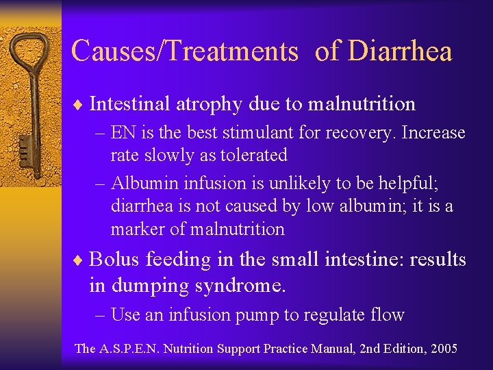 Causes/Treatments of Diarrhea ¨ Intestinal atrophy due to malnutrition – EN is the best