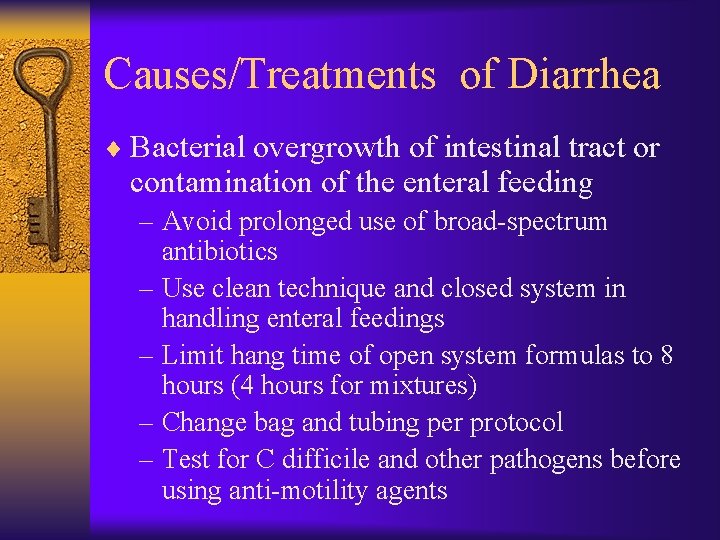 Causes/Treatments of Diarrhea ¨ Bacterial overgrowth of intestinal tract or contamination of the enteral