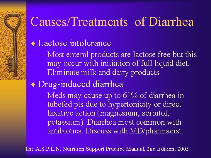 Causes/Treatments of Diarrhea ¨ Lactose intolerance – Most enteral products are lactose free but