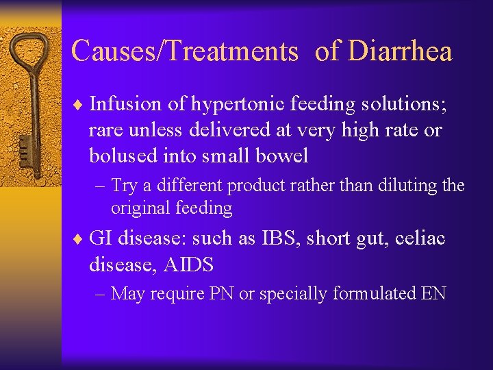 Causes/Treatments of Diarrhea ¨ Infusion of hypertonic feeding solutions; rare unless delivered at very