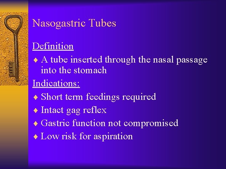 Nasogastric Tubes Definition ¨ A tube inserted through the nasal passage into the stomach