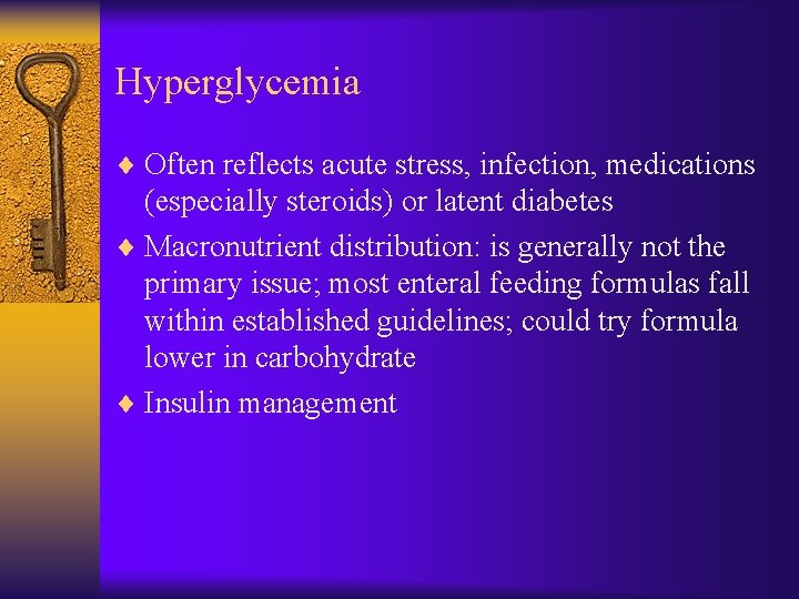 Hyperglycemia ¨ Often reflects acute stress, infection, medications (especially steroids) or latent diabetes ¨