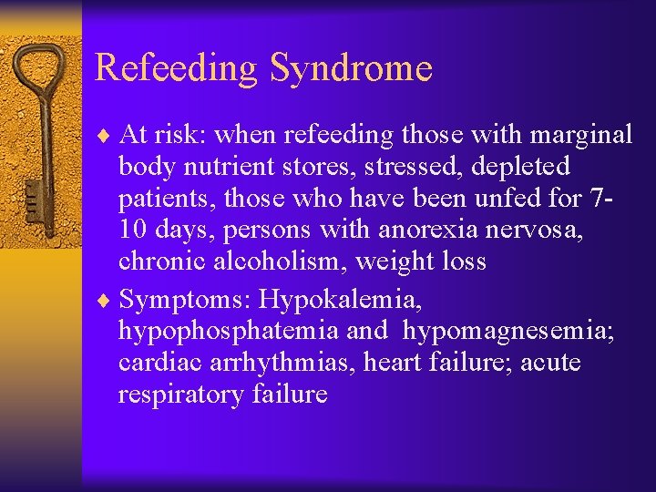 Refeeding Syndrome ¨ At risk: when refeeding those with marginal body nutrient stores, stressed,