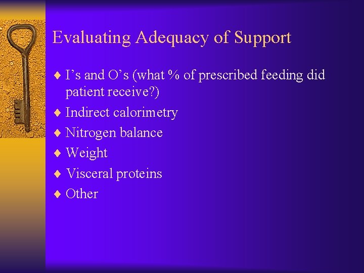 Evaluating Adequacy of Support ¨ I’s and O’s (what % of prescribed feeding did