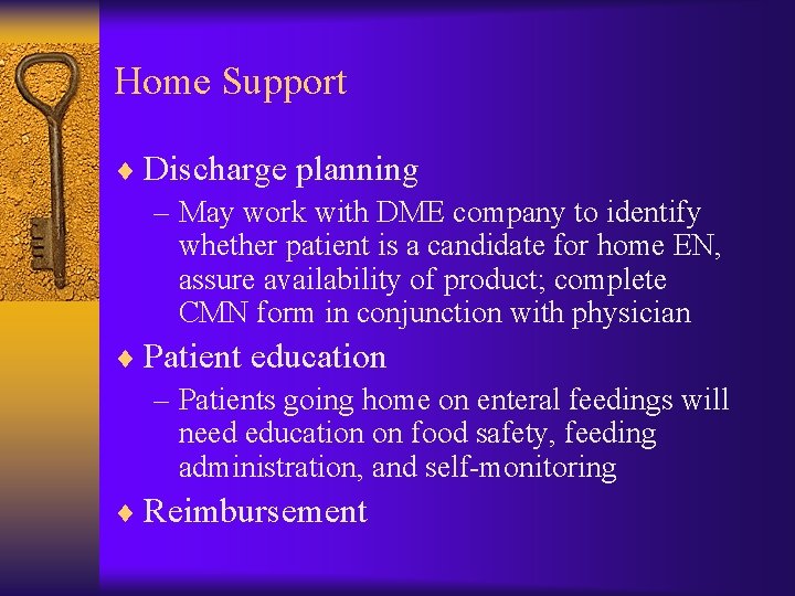 Home Support ¨ Discharge planning – May work with DME company to identify whether