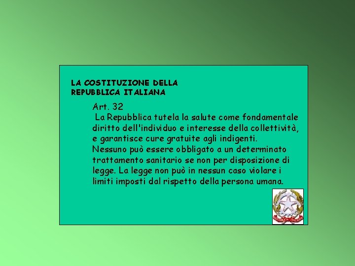LA COSTITUZIONE DELLA REPUBBLICA ITALIANA Art. 32 La Repubblica tutela la salute come fondamentale