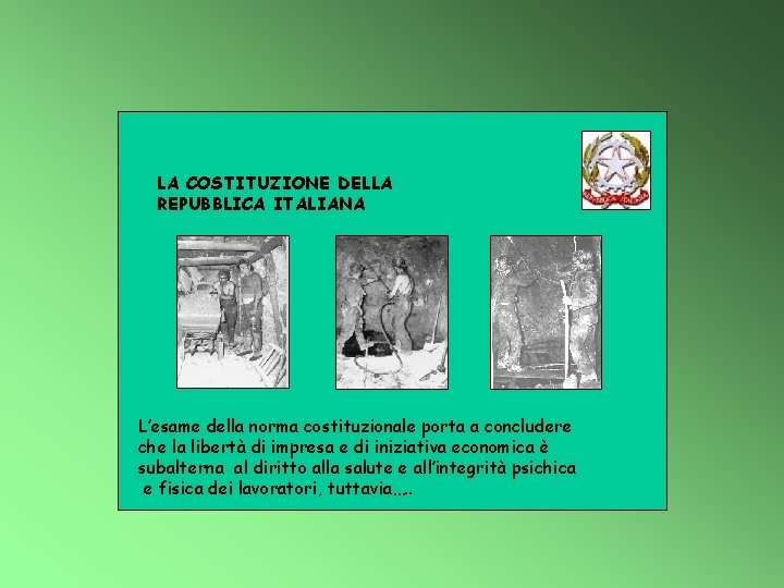 LA COSTITUZIONE DELLA REPUBBLICA ITALIANA L’esame della norma costituzionale porta a concludere che la