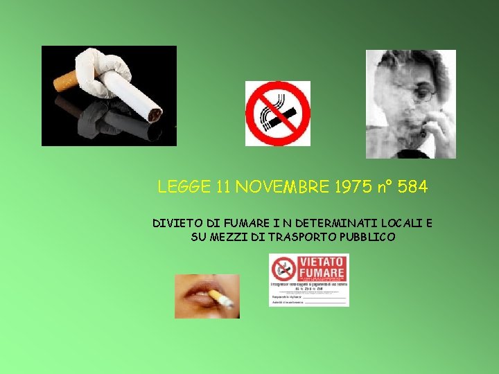 LEGGE 11 NOVEMBRE 1975 n° 584 DIVIETO DI FUMARE I N DETERMINATI LOCALI E