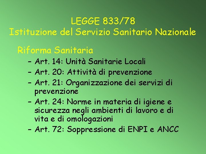 LEGGE 833/78 Istituzione del Servizio Sanitario Nazionale Riforma Sanitaria – Art. 14: Unità Sanitarie