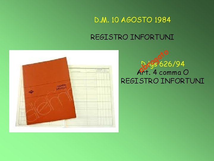 D. M. 10 AGOSTO 1984 REGISTRO INFORTUNI o t a g 626/94 o D.