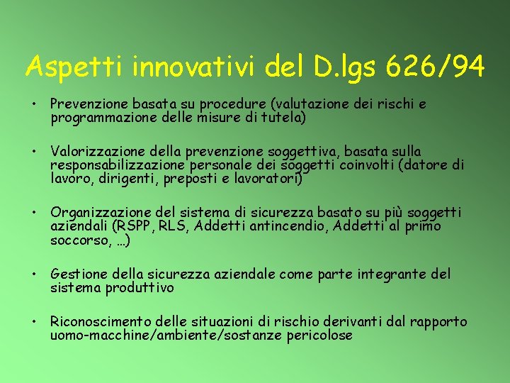 Aspetti innovativi del D. lgs 626/94 • Prevenzione basata su procedure (valutazione dei rischi