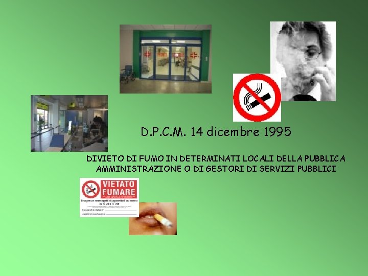 D. P. C. M. 14 dicembre 1995 DIVIETO DI FUMO IN DETERMINATI LOCALI DELLA