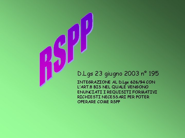 D. Lgs 23 giugno 2003 n° 195 INTEGRAZIONE AL D. Lgs 626/94 CON L’ART.