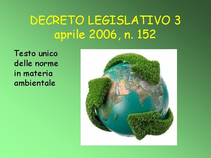 DECRETO LEGISLATIVO 3 aprile 2006, n. 152 Testo unico delle norme in materia ambientale