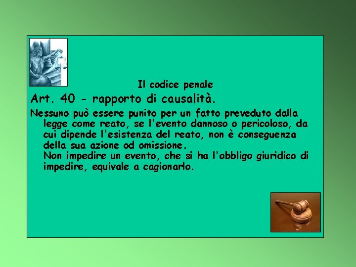 Il codice penale Art. 40 - rapporto di causalità. Nessuno può essere punito per