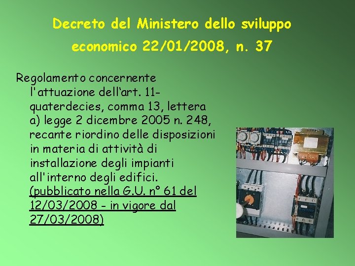 Decreto del Ministero dello sviluppo economico 22/01/2008, n. 37 Regolamento concernente l'attuazione dell‘art. 11