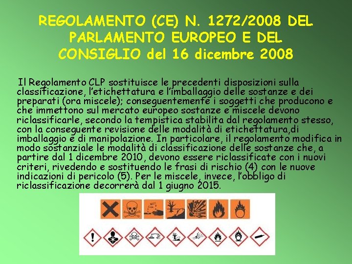 REGOLAMENTO (CE) N. 1272/2008 DEL PARLAMENTO EUROPEO E DEL CONSIGLIO del 16 dicembre 2008