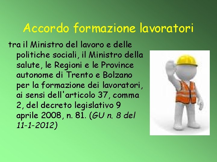 Accordo formazione lavoratori tra il Ministro del lavoro e delle politiche sociali, il Ministro