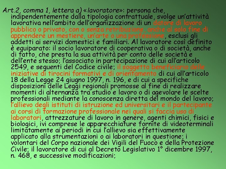 Art. 2, comma 1, lettera a) «lavoratore» : persona che, indipendentemente dalla tipologia contrattuale,