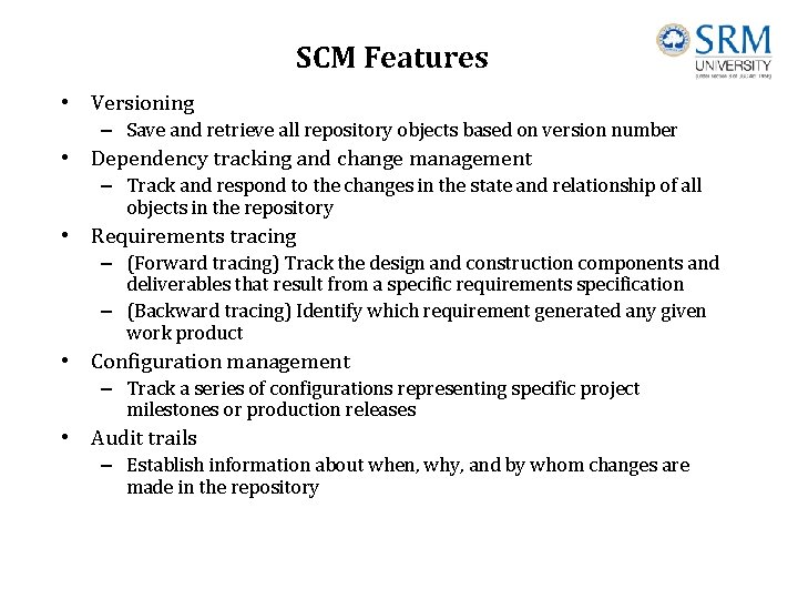 SCM Features • Versioning – Save and retrieve all repository objects based on version