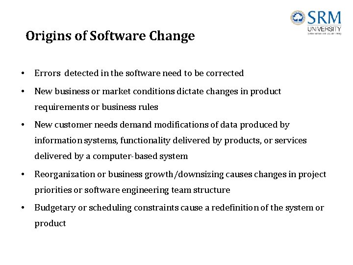 Origins of Software Change • Errors detected in the software need to be corrected