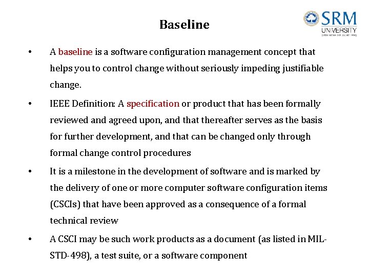 Baseline • A baseline is a software configuration management concept that helps you to