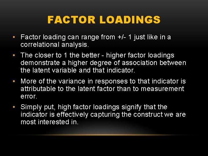 FACTOR LOADINGS • Factor loading can range from +/- 1 just like in a