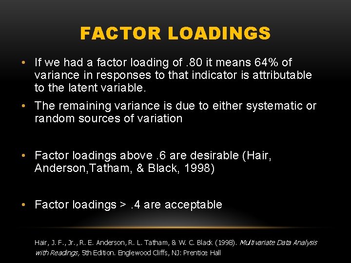 FACTOR LOADINGS • If we had a factor loading of. 80 it means 64%