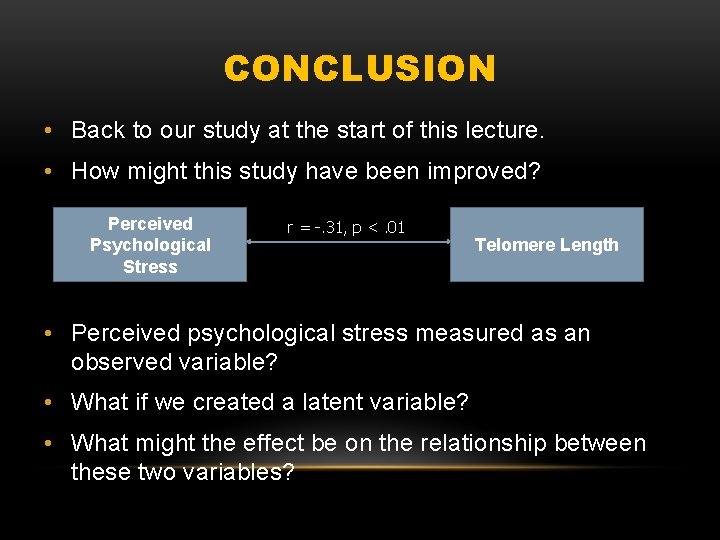 CONCLUSION • Back to our study at the start of this lecture. • How