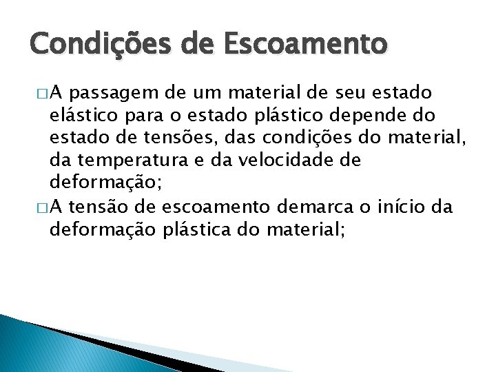 Condições de Escoamento �A passagem de um material de seu estado elástico para o