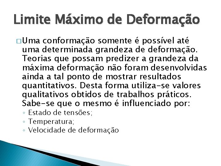 Limite Máximo de Deformação � Uma conformação somente é possível até uma determinada grandeza