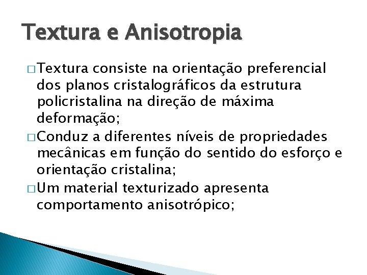 Textura e Anisotropia � Textura consiste na orientação preferencial dos planos cristalográficos da estrutura