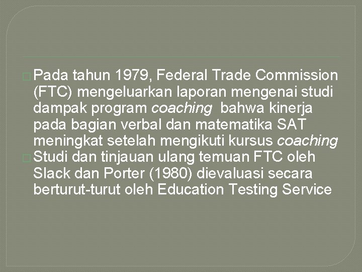 � Pada tahun 1979, Federal Trade Commission (FTC) mengeluarkan laporan mengenai studi dampak program