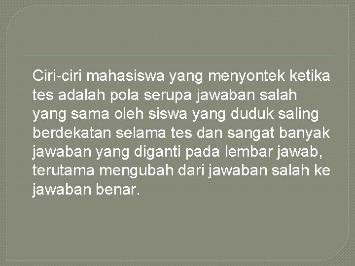  Ciri-ciri mahasiswa yang menyontek ketika tes adalah pola serupa jawaban salah yang sama