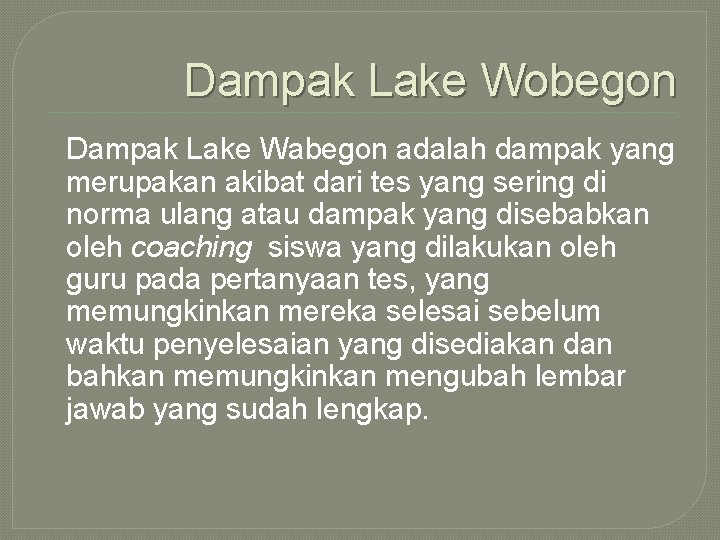Dampak Lake Wobegon Dampak Lake Wabegon adalah dampak yang merupakan akibat dari tes yang