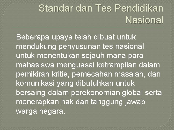 Standar dan Tes Pendidikan Nasional Beberapa upaya telah dibuat untuk mendukung penyusunan tes nasional