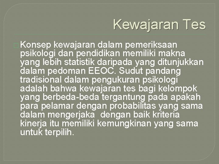 Kewajaran Tes � Konsep kewajaran dalam pemeriksaan psikologi dan pendidikan memiliki makna yang lebih