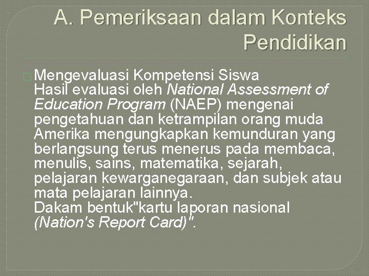 A. Pemeriksaan dalam Konteks Pendidikan � Mengevaluasi Kompetensi Siswa Hasil evaluasi oleh National Assessment