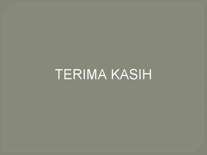 TERIMA KASIH 