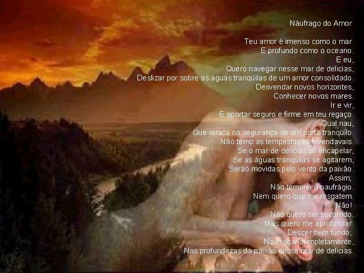 Náufrago do Amor Teu amor é imenso como o mar E profundo como o