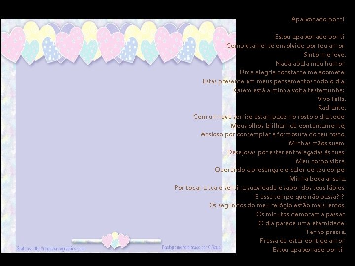 Apaixonado por ti Estou apaixonado por ti. Completamente envolvido por teu amor. Sinto-me leve.