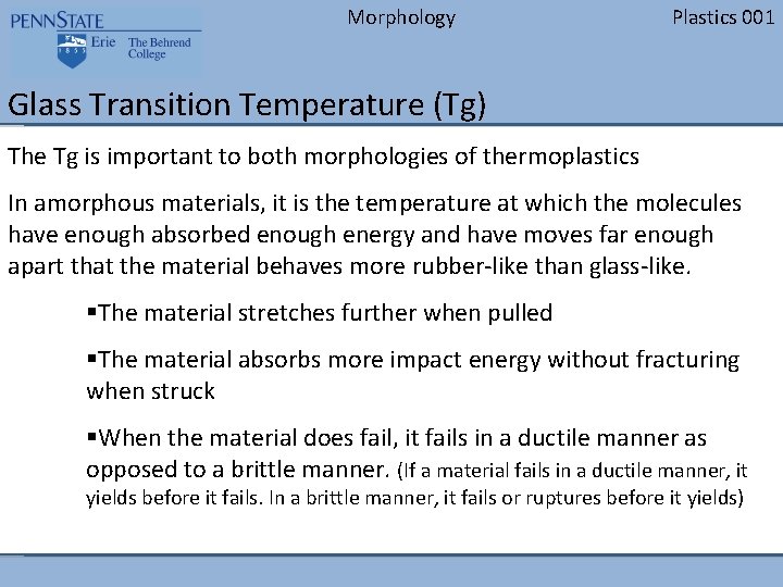 Morphology Plastics 001 Glass Transition Temperature (Tg) The Tg is important to both morphologies