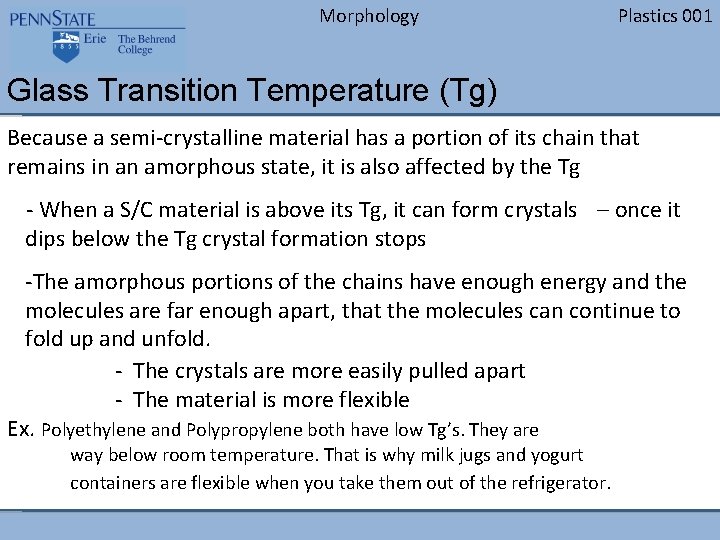 Morphology Plastics 001 Glass Transition Temperature (Tg) Because a semi-crystalline material has a portion