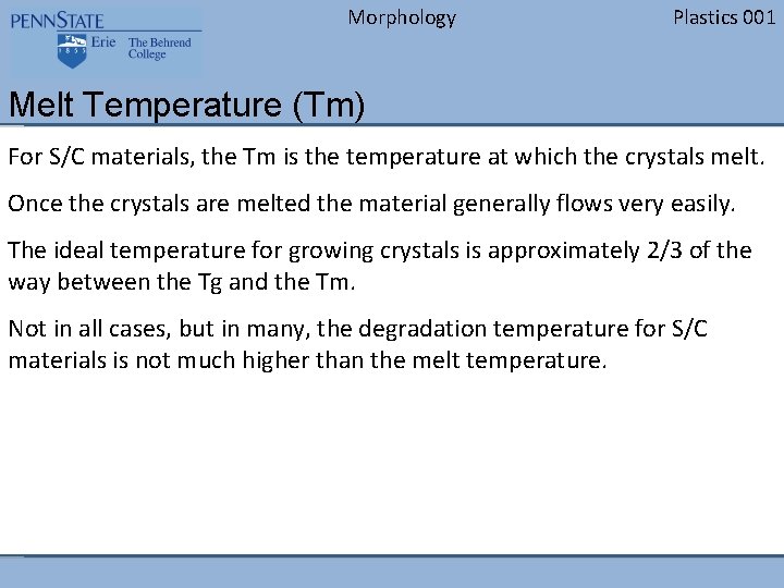Morphology Plastics 001 Melt Temperature (Tm) For S/C materials, the Tm is the temperature
