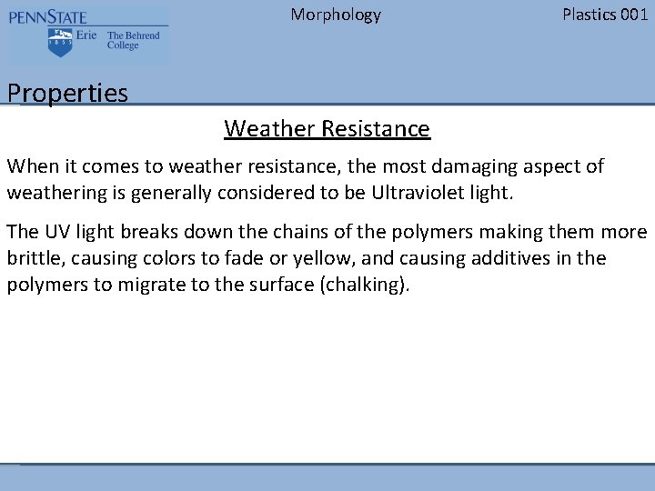 Morphology Plastics 001 Properties Weather Resistance When it comes to weather resistance, the most