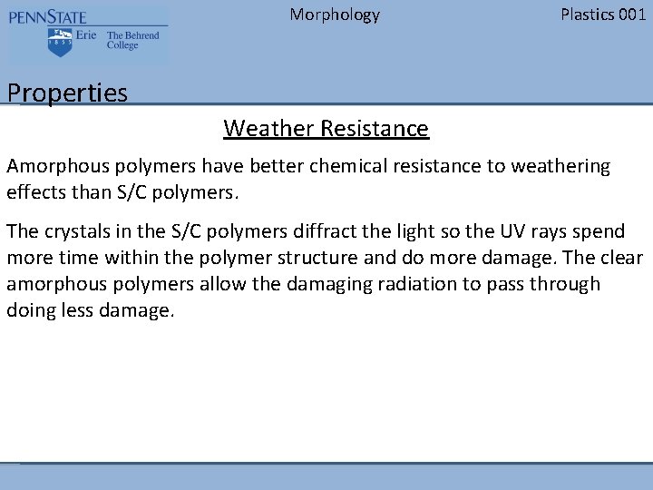 Morphology Plastics 001 Properties Weather Resistance Amorphous polymers have better chemical resistance to weathering